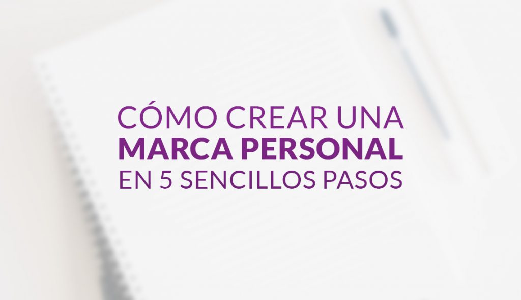 Cómo crear una marca personal en 5 sencillos pasos