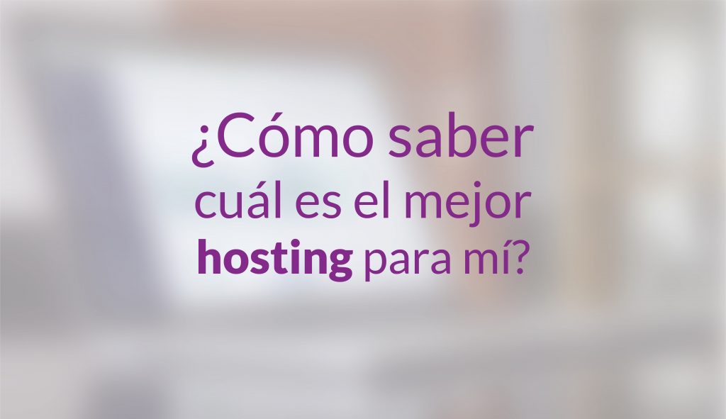 ¿Cómo saber cuál es el mejor hosting para mí?