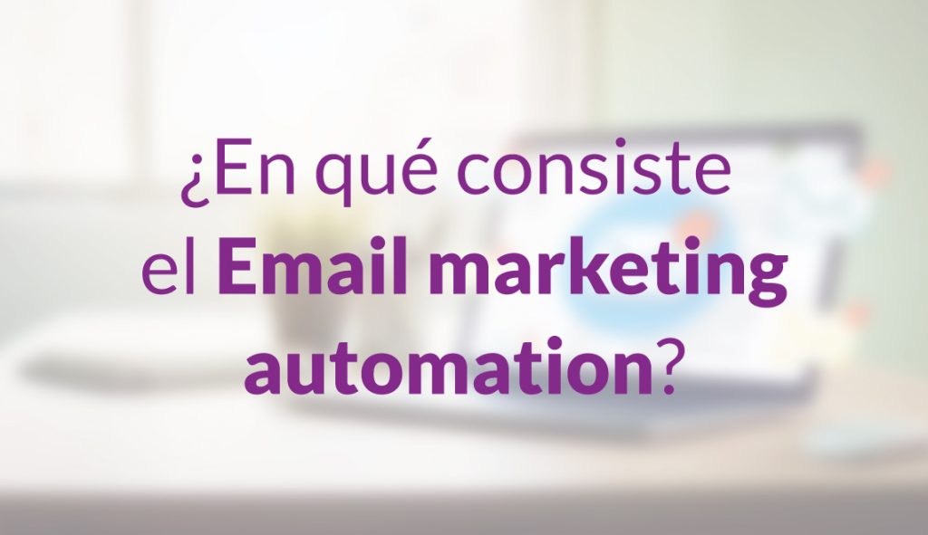 ¿En qué consiste el Email marketing automation?