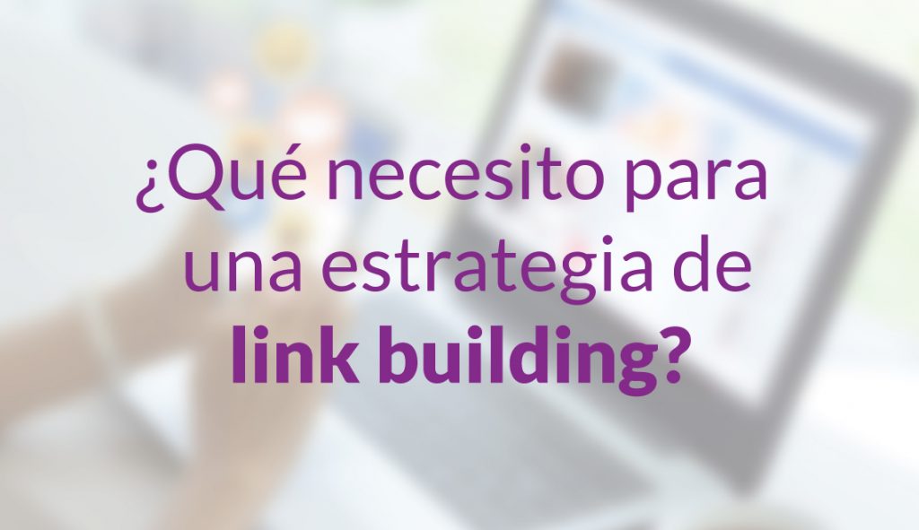 ¿Qué necesito para una estrategia de link building?