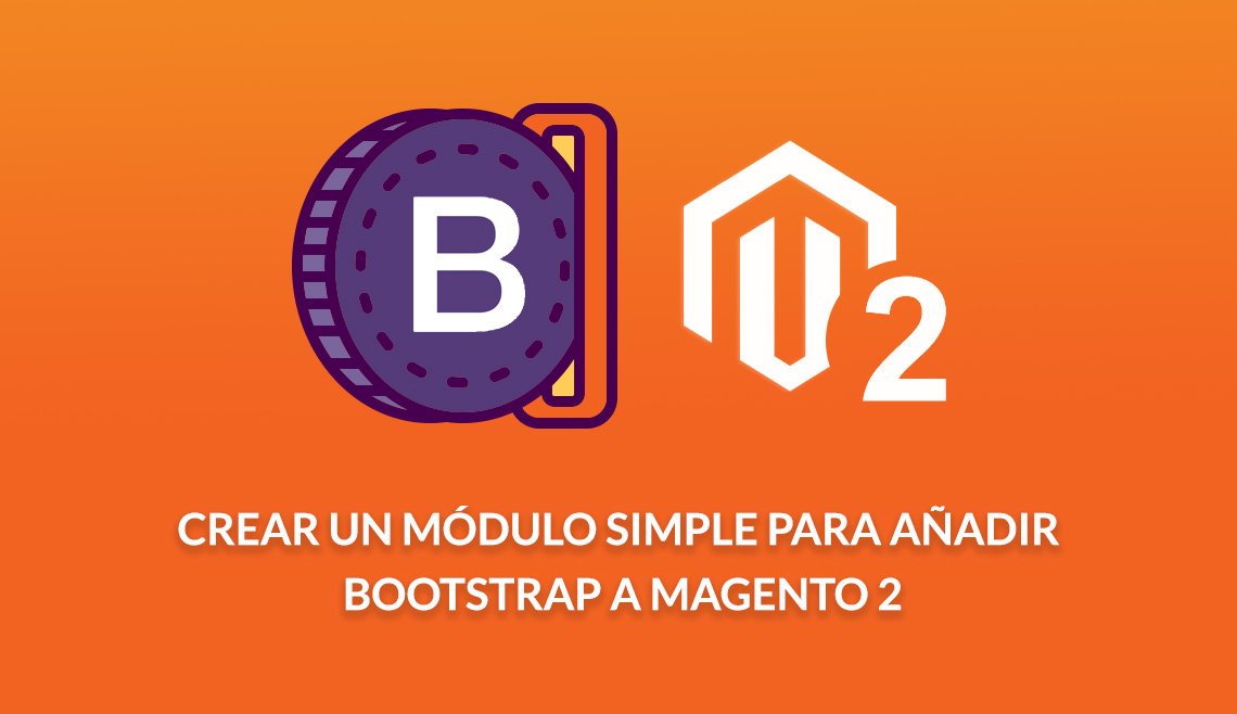 Crear un modulo simple para anadir Bootstrap a Magento 2