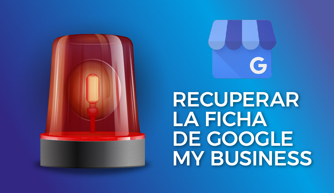 Cómo recuperar la ficha de Google My Business