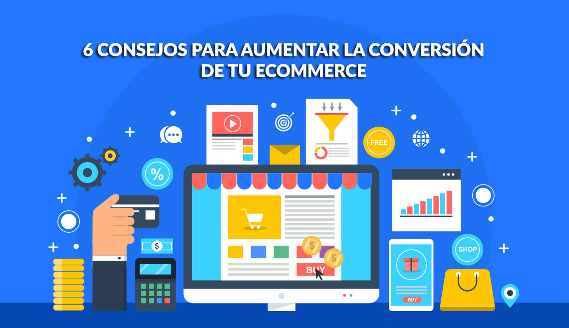 6 CONSEJOS AUMENTAR CONVERSION ECOMMERCE