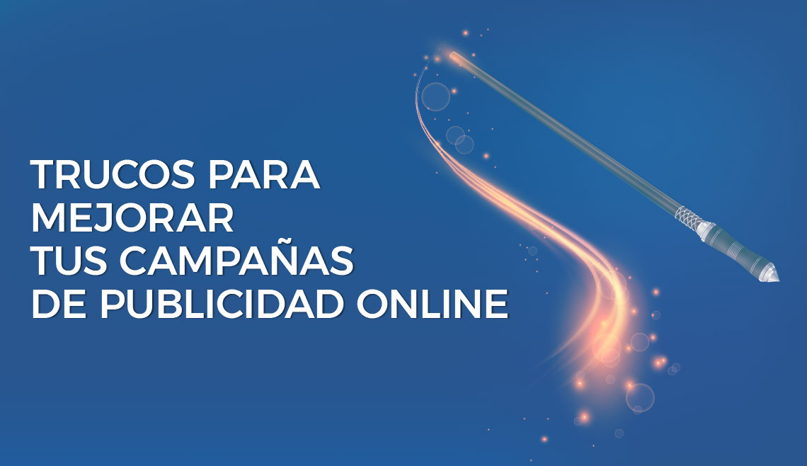 Trucos para mejorar tus campañas de publicidad online