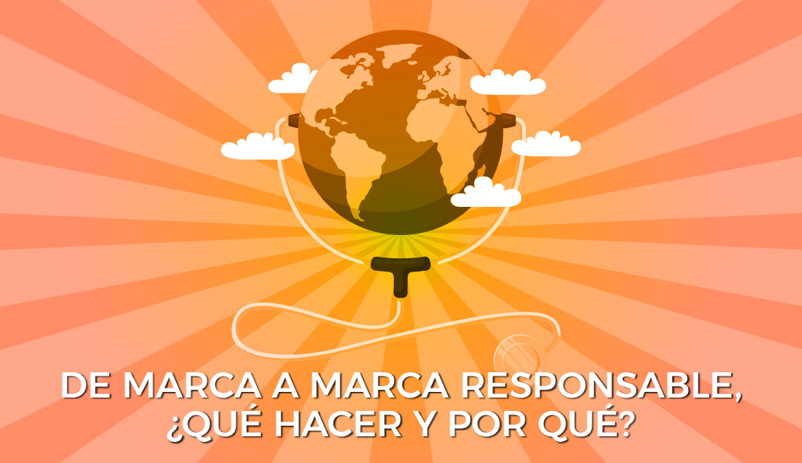 Marca responsable con los consumidores.