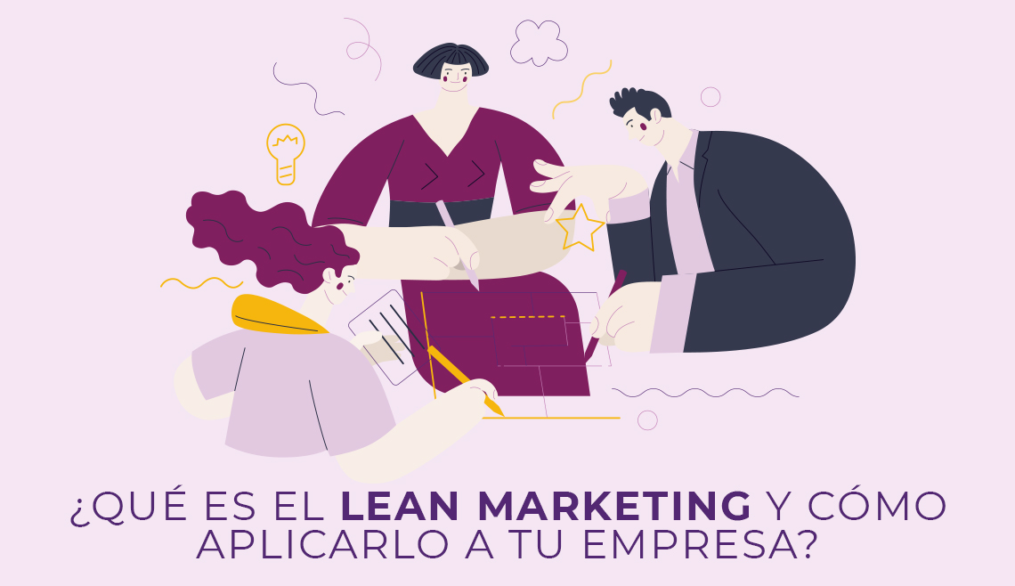 ¿Qué es el lean marketing y cómo aplicarlo a tu empresa?