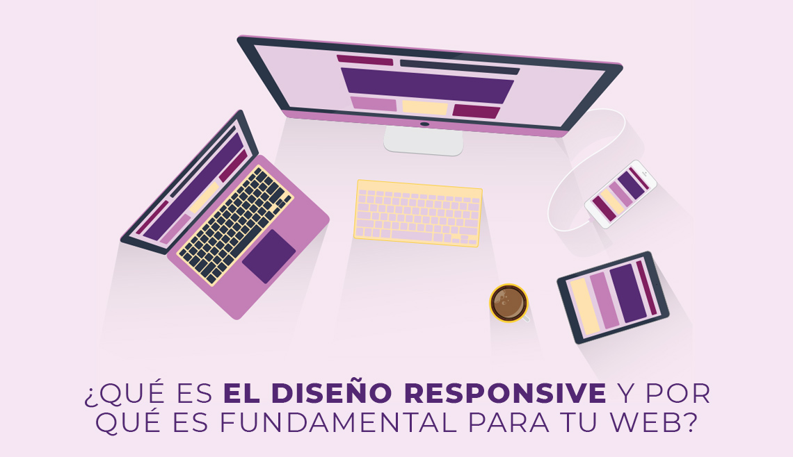 ¿Qué es el diseño responsive y por qué es fundamental para tu web?