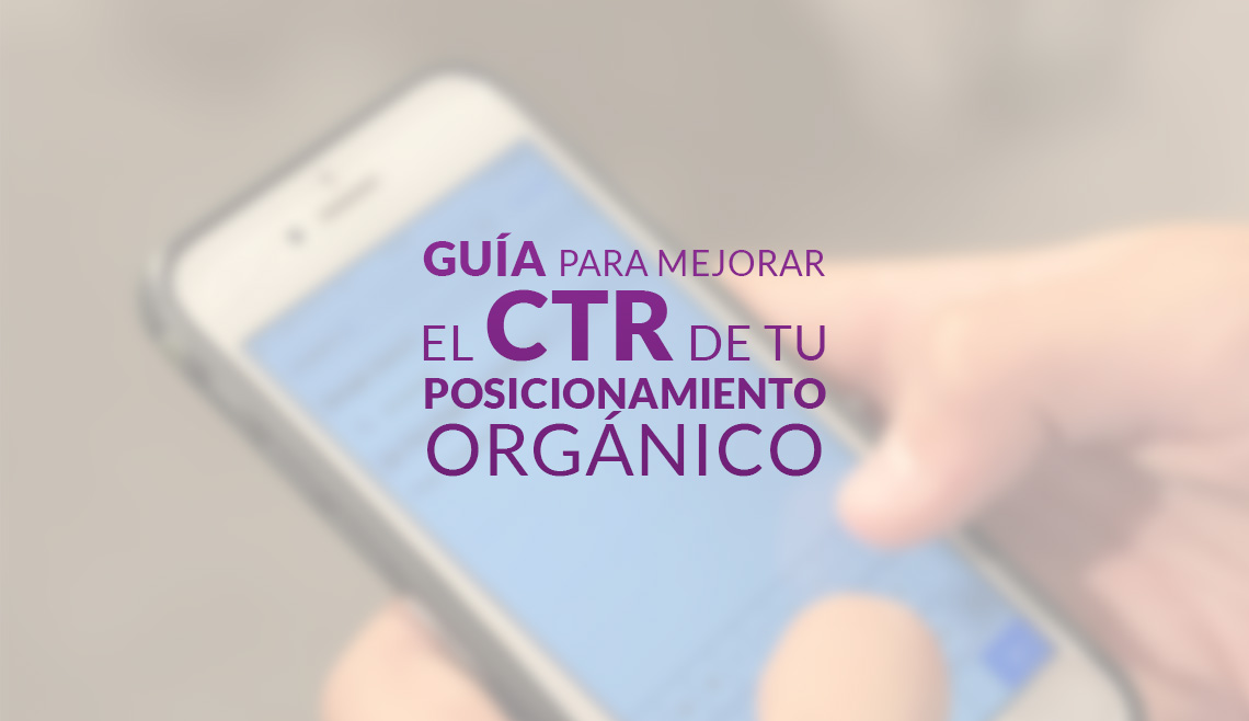 Guía para mejorar el CTR de tu posicionamiento orgánico