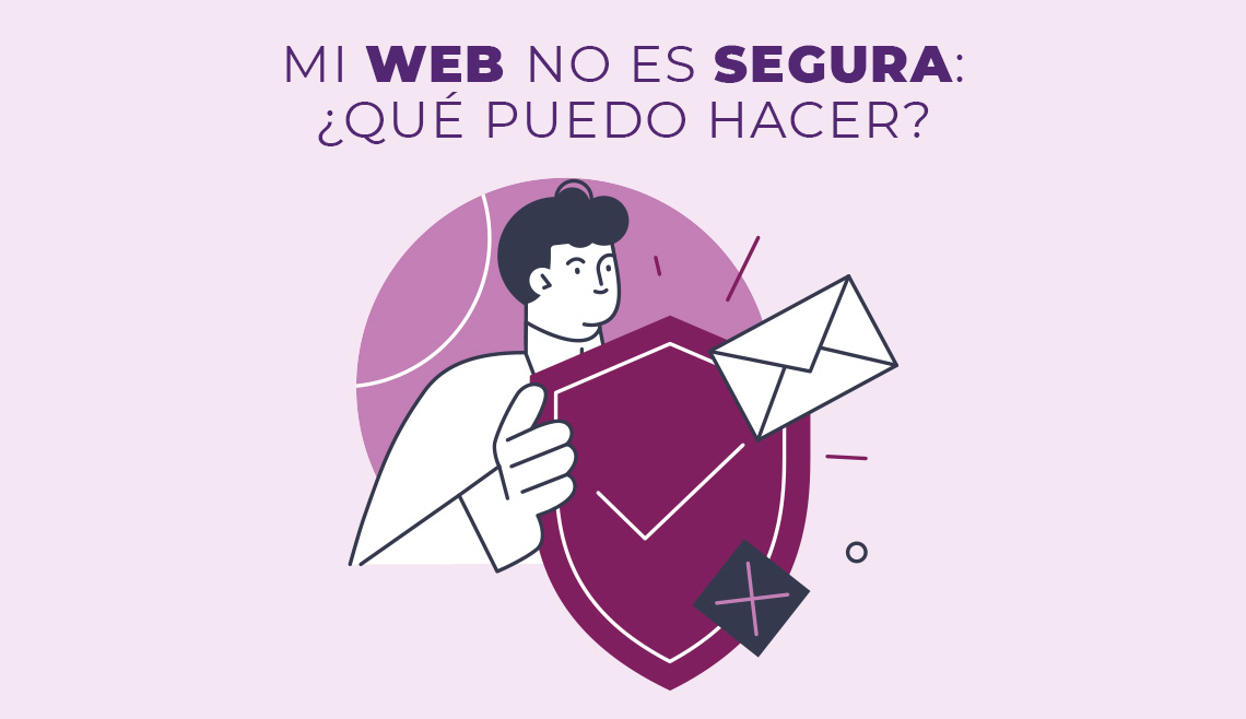 Mi web no es segura, ¿qué puedo hacer?