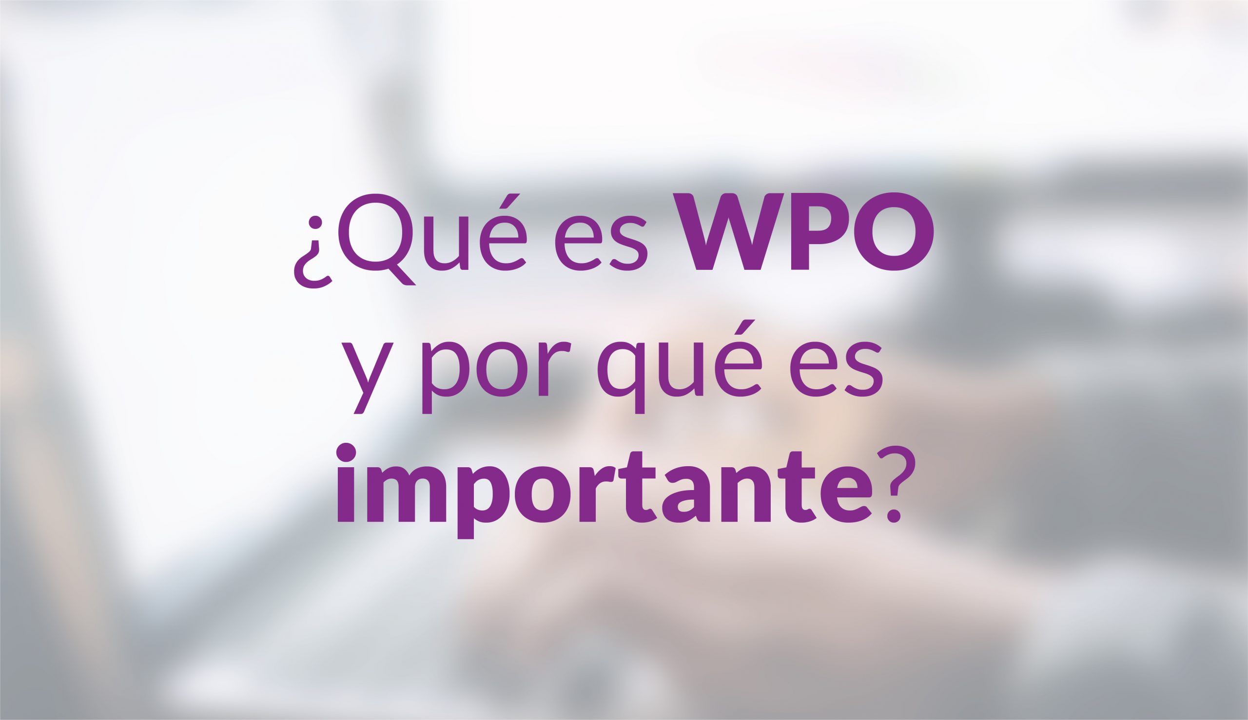 ¿Qué es WPO y por qué es importante?