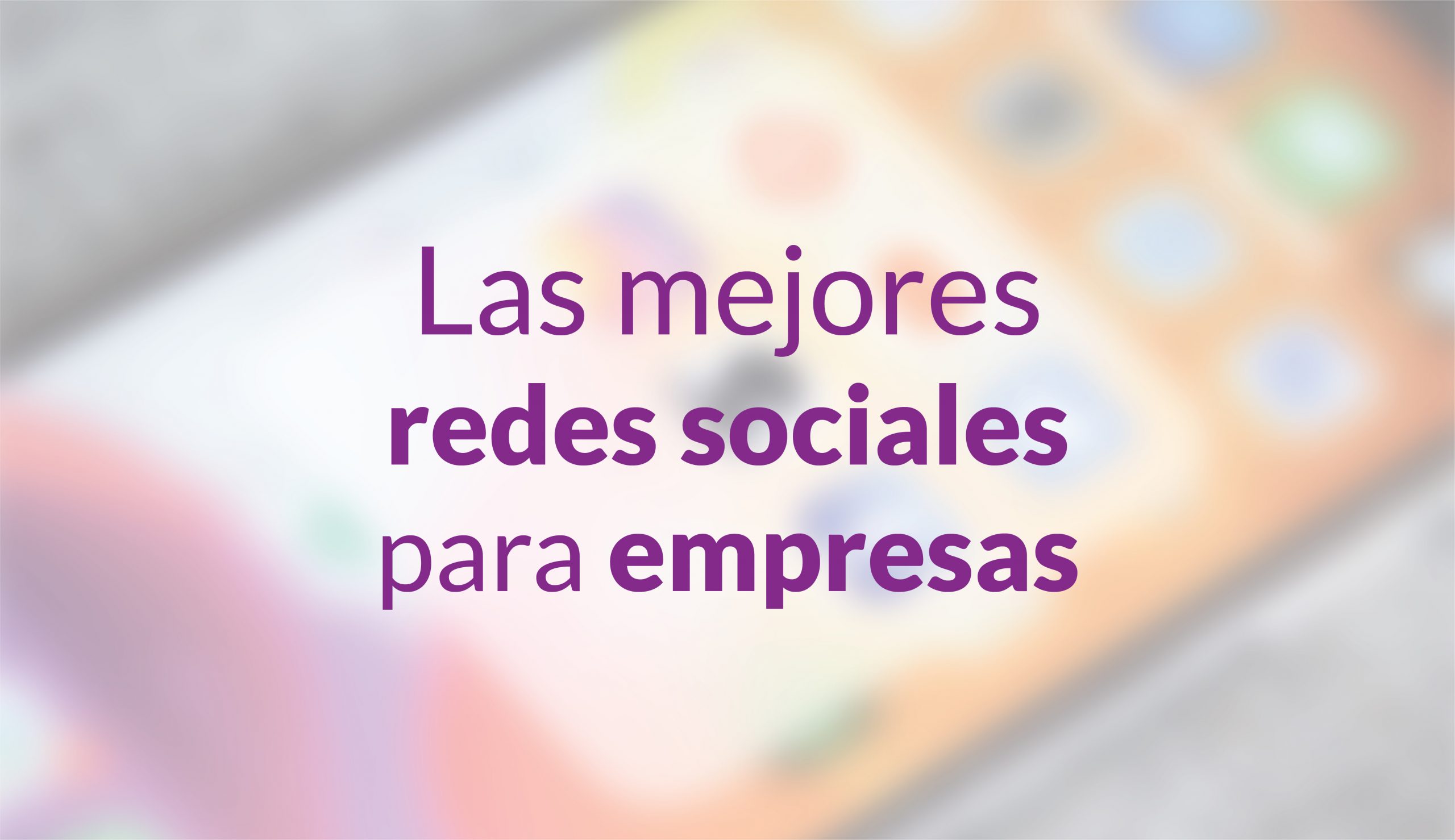 Las mejores redes sociales para empresas