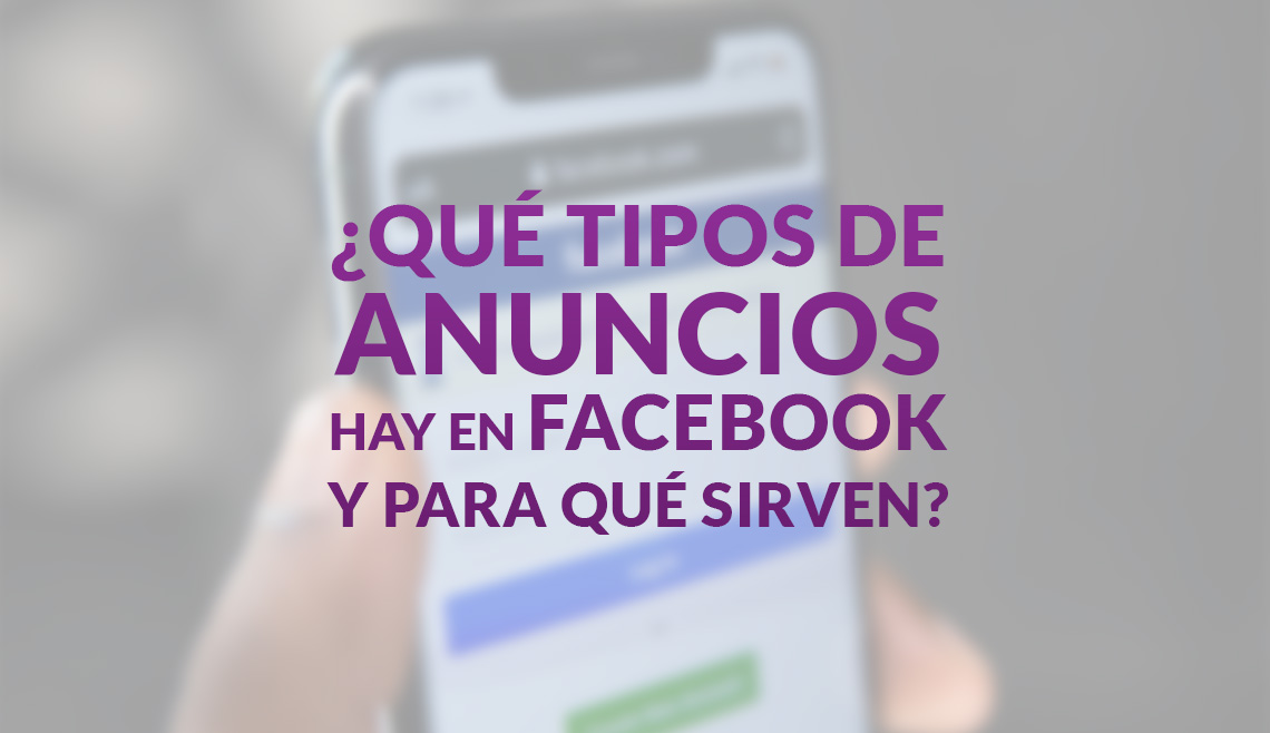 ¿Qué tipos de anuncios hay en facebook y para qué sirven?