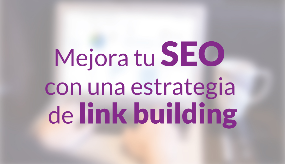 Mejora tu SEO con una estrategia de link building