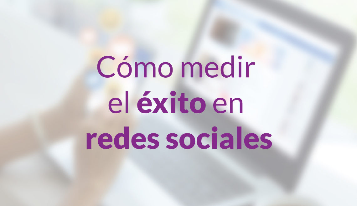 Cómo medir el éxito en redes sociales