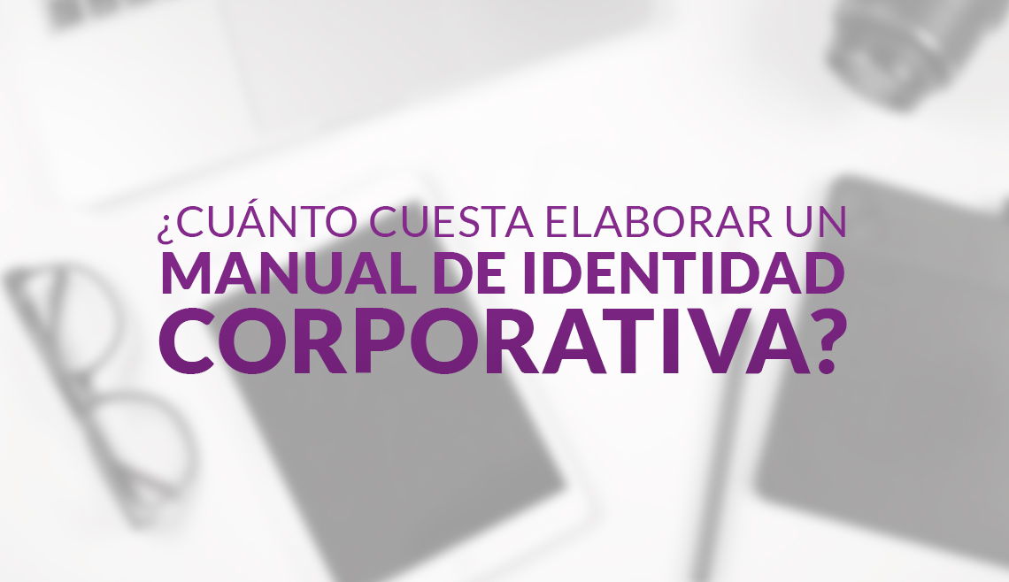 ¿Cuánto cuesta elaborar un manual de identidad corporativa?