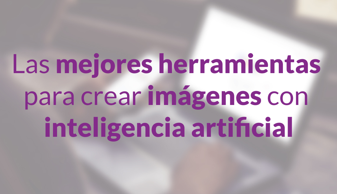 mejores heramientas para crear imágenes con inteligencia artificial