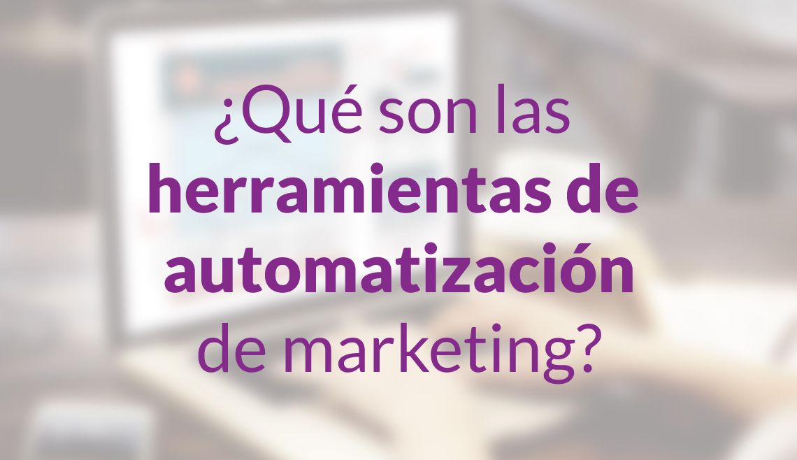 ¿Qué son las herramientas de automatización de marketing?